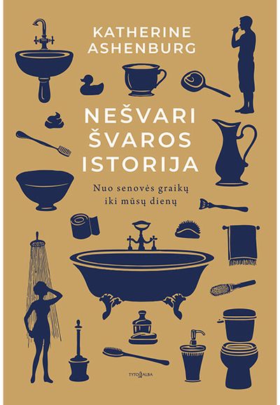 Nešvari švaros istorija. Nuo senovės graikų iki mūsų dienų