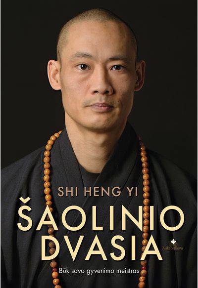 Šaolinio dvasia. Būk savo gyvenimo meistras
