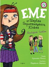 Emė ir Slaptasis supermergaičių klubas. Nuotykiai teatre