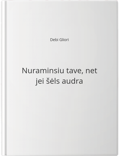 Nuraminsiu tave, net jei šėls audra
