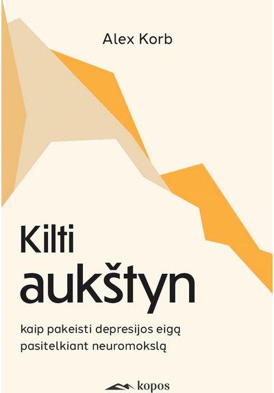 Kilti aukštyn. Kaip pakeisti depresijos eigą pasitelkiant neuromokslą