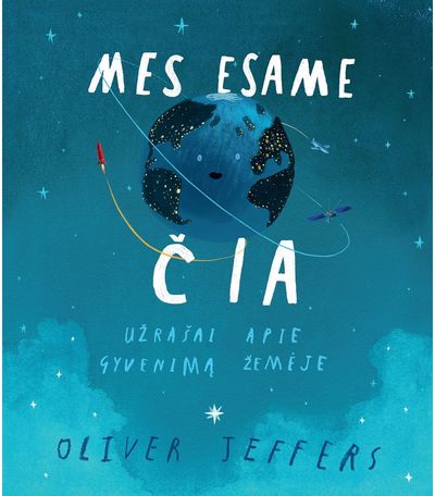 Mes esame čia. Užrašai apie gyvenimą žemėje