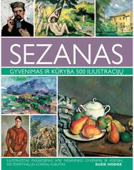Sezanas. Gyvenimas ir kūryba 500 iliustracijų