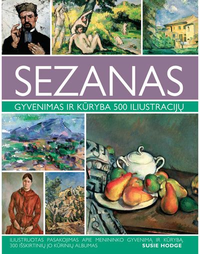 Sezanas. Gyvenimas ir kūryba 500 iliustracijų
