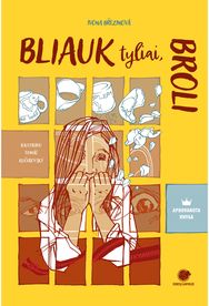 Bliauk tyliai, broli