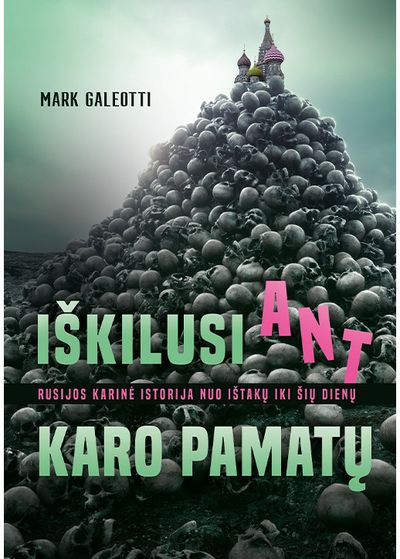 Iškilusi ant karo pamatų. Rusijos karinė istorija nuo ištakų iki šių dienų.