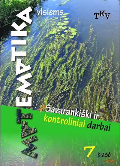 Matematika visiems. 7 Savarankiški ir kontroliniai darbai