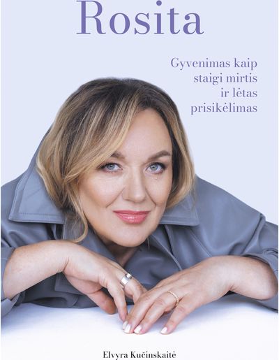 Rosita: gyvenimas kaip staigi mirtis ir lėtas prisikėlimas