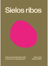 Sielos ribos. Kaip paversti slegiančias mintis ir jausmus savo sąjungininkais