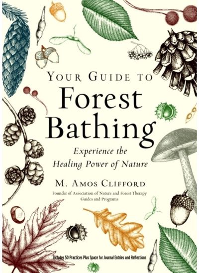 Your Guide to Forest Bathing (Expanded Edition) Experience the