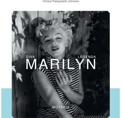 Marilyn. Diva, legenda, moteris