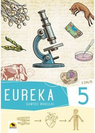 Eureka! 5. Gamtos mokslų vadovėlis 5 kl., I d.
