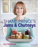 Thane Prince's Jams & Chutneys Over 150 Recipes for