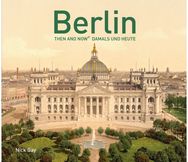 Berlin Then and Now (R): Damals und Heute Damals und Heute