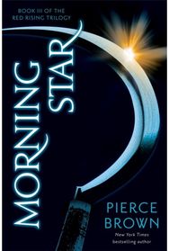 Morning Star: the explosive third book in the globally bestselling dystopian science fiction series RED RISING