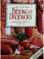 Make Your Own Biltong & Droewors: Including sausages, and cured and smoked meats Including sausages, and cured and smoked meats