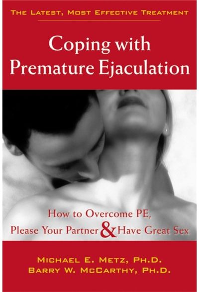 Coping With Premature Ejaculation How to Overcome PE, Please Your Partner & Have Great Sex