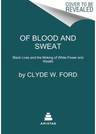 Of Blood and Sweat Black Lives and the