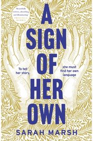 Sign of Her Own: The vivid historical novel of a Deaf woman's role in the invention of the telephone novel of a Deaf woman's role in the invention of the telephone