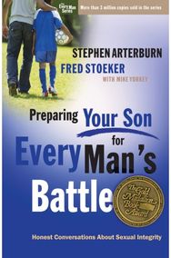 Preparing your Son for Every Mans Battle: Honest Conversations About Sexual Integrity About Sexual Integrity