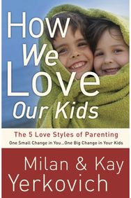 How We Love Our Kids The Five Love Styles