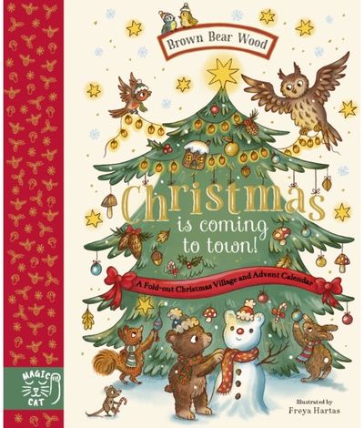 Brown Bear Wood: Christmas is Coming to Town! A Fold-Out Christmas Village and Advent Calendar!