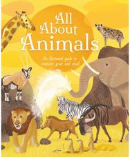 All About Animals An Illustrated Guide