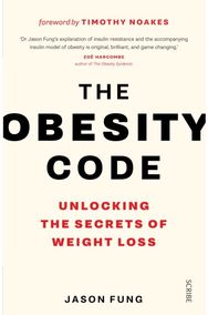 Obesity Code: the bestselling guide to unlocking the secrets of weight loss the bestselling guide to unlocking the secrets of weight loss