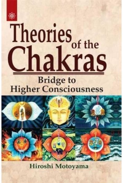 Theories of the Chakras Insights into Our Subtle Energy System