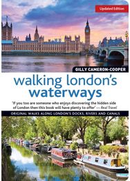 Walking Londons Waterways, Updated Edition: Great Routes for Walking, Running, Cycling Along Docks, Rivers and Canals Walking, Running, Cycling Along Docks, Rivers and Canals