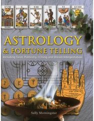 Astrology and Fortune Telling: Including Tarot, Palmistry, I Ching and Dream Interpretation Palmistry, I Ching and Dream Interpretation