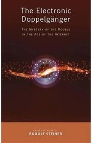 Electronic Doppelganger: The Mystery of the Double in the Age of the Internet The Mystery of the Double in the Age of the Internet