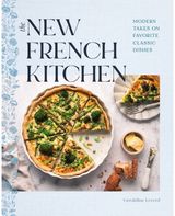 New French Kitchen Modern Takes on Favorite Classic Dishes