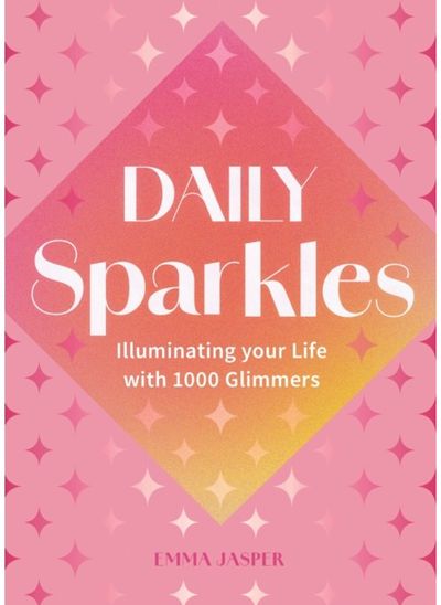 Daily Sparkles Illuminate your Life with 1000 Glimmers