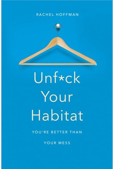 Unf*ck Your Habitat You're Better Than