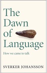Dawn of Language The story of how we