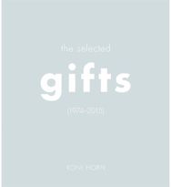 Roni Horn: The Selected Gifts, 1974-2015 The Selected Gifts, 1974-2015