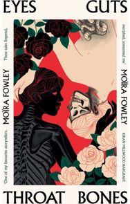 Eyes Guts Throat Bones Featuring the Irish Book Awards Short Story of the Year 2023