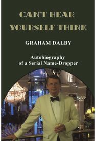 Can't Hear Yourself Think Autobiography of a Serial Name-Dropper