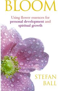 Bloom: Using flower essences for personal development and spiritual growth Using flower essences for personal development and spiritual growth