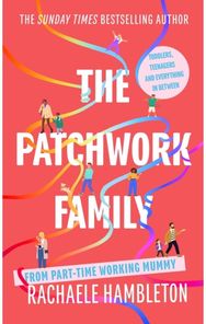 Patchwork Family Toddlers, Teenagers and Everything in Between from Part-Time Working Mummy