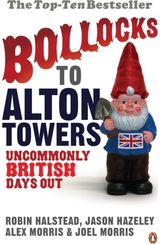 Bollocks to Alton Towers Uncommonly British Days Out