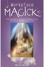 Workplace Magick: Make Your Workplace a Secure and Positive Place to be Make Your Workplace a Secure and Positive Place to be