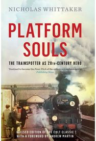 Platform Souls: The Trainspotter as 20th-Century Hero The Trainspotter as 20th-Century Hero