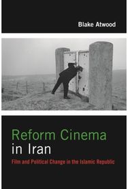 Reform Cinema in Iran: Film and Political Change in the Islamic Republic Film and Political Change in the Islamic Republic