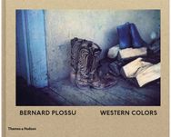 Bernard Plossu: Western Colors