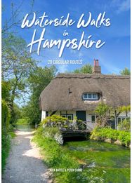 Waterside Walks in Hampshire: 20 Circular Walking Routes (New Edition) 20 Circular Walking Routes (New Edition)