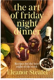 Art of Friday Night Dinner Recipes for the best night of the week
