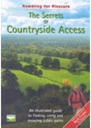 Secrets of Countryside Access: An Illustrated Guide to Finding, Using and Enjoying Public Paths to Finding, Using and Enjoying Public Paths