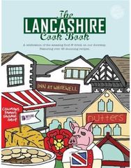 Lancashire Cook Book: A Celebration of the Amazing Food & Drink on Our Doorstep A Celebration of the Amazing Food & Drink on Our Doorstep